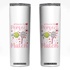 You Are My Perfect Match Skinny Tumbler Gift For Tennis Couple TS12 White Print Your Wear