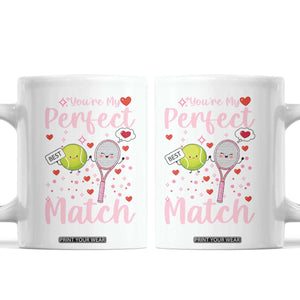 You Are My Perfect Match Coffee Mug Gift For Tennis Couple TS12 White Print Your Wear