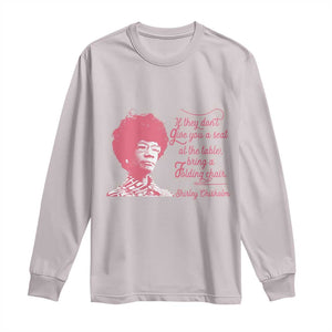 Shirley Chisholm Long Sleeve Shirt Bring A Folding Chair Quote TS12 Ice Gray Print Your Wear