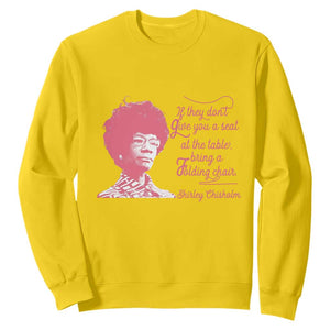 Shirley Chisholm Sweatshirt Bring A Folding Chair Quote TS12 Daisy Print Your Wear