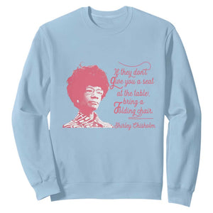 Shirley Chisholm Sweatshirt Bring A Folding Chair Quote TS12 Light Blue Print Your Wear