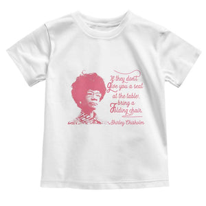 Shirley Chisholm Toddler T Shirt Bring A Folding Chair Quote TS12 White Print Your Wear