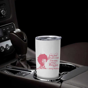 Shirley Chisholm Tumbler Cup Bring A Folding Chair Quote TS12 Print Your Wear