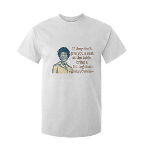 Shirley Chisholm Seat At The Table Quote T Shirt For Kid Female Empowerment History Gift TS12 White Print Your Wear