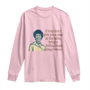 Shirley Chisholm Seat At The Table Quote Long Sleeve Shirt Female Empowerment History Gift TS12 Light Pink Print Your Wear