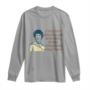 Shirley Chisholm Seat At The Table Quote Long Sleeve Shirt Female Empowerment History Gift TS12 Sport Gray Print Your Wear