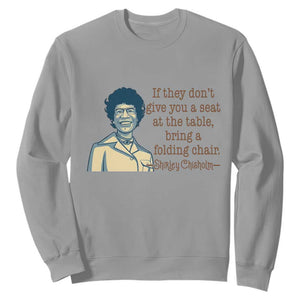Shirley Chisholm Seat At The Table Quote Sweatshirt Female Empowerment History Gift TS12 Sport Gray Print Your Wear