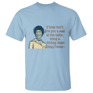 Shirley Chisholm Seat At The Table Quote T Shirt Female Empowerment History Gift TS12 Light Blue Print Your Wear