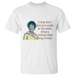 Shirley Chisholm Seat At The Table Quote T Shirt Female Empowerment History Gift TS12 White Print Your Wear