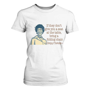 Shirley Chisholm Seat At The Table Quote T Shirt For Women Female Empowerment History Gift TS12 White Print Your Wear