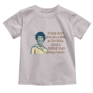 Shirley Chisholm Seat At The Table Quote Toddler T Shirt Female Empowerment History Gift TS12 Ice Gray Print Your Wear