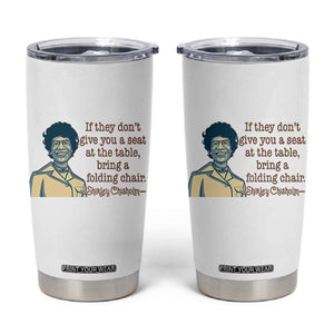 Shirley Chisholm Seat At The Table Quote Tumbler Cup Female Empowerment History Gift TS12 White Print Your Wear