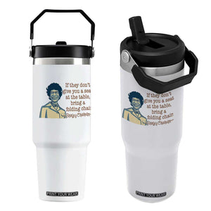 Shirley Chisholm Seat At The Table Quote Flip Straw Tumbler Female Empowerment History Gift TS12 One Size: 30 oz White Print Your Wear