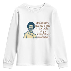 Shirley Chisholm Seat At The Table Quote Youth Sweatshirt Female Empowerment History Gift TS12 White Print Your Wear
