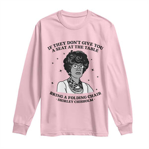 Shirley Chisholm Seat At The Table Quote Long Sleeve Shirt Black History Month Gift TS12 Light Pink Print Your Wear