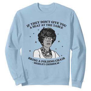 Shirley Chisholm Seat At The Table Quote Sweatshirt Black History Month Gift TS12 Light Blue Print Your Wear