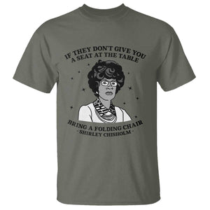 Shirley Chisholm Seat At The Table Quote T Shirt Black History Month Gift TS12 Military Green Print Your Wear