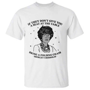 Shirley Chisholm Seat At The Table Quote T Shirt Black History Month Gift TS12 White Print Your Wear
