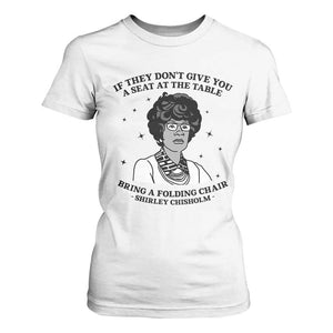 Shirley Chisholm Seat At The Table Quote T Shirt For Women Black History Month Gift TS12 White Print Your Wear