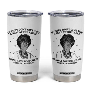 Shirley Chisholm Seat At The Table Quote Tumbler Cup Black History Month Gift TS12 White Print Your Wear