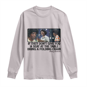 Shirley Chisholm Seat At The Table Quote Long Sleeve Shirt Strong Black Women Pride TS12 Ice Gray Print Your Wear