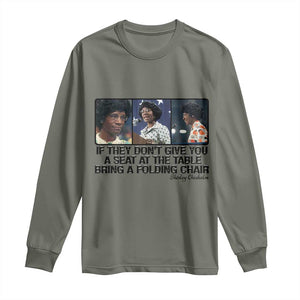 Shirley Chisholm Seat At The Table Quote Long Sleeve Shirt Strong Black Women Pride TS12 Military Green Print Your Wear