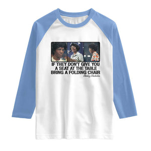 Shirley Chisholm Seat At The Table Quote Raglan Shirt Strong Black Women Pride TS12 White Carolina Blue Print Your Wear