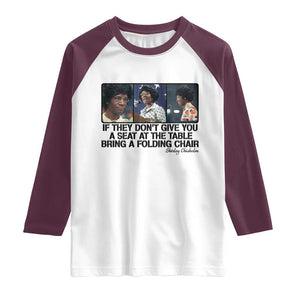Shirley Chisholm Seat At The Table Quote Raglan Shirt Strong Black Women Pride TS12 White Maroon Print Your Wear