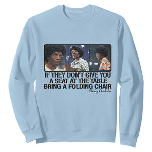 Shirley Chisholm Seat At The Table Quote Sweatshirt Strong Black Women Pride TS12 Light Blue Print Your Wear