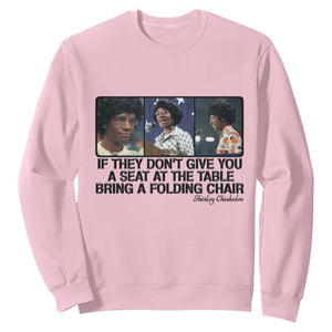 Shirley Chisholm Seat At The Table Quote Sweatshirt Strong Black Women Pride TS12 Light Pink Print Your Wear