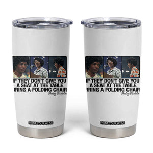 Shirley Chisholm Seat At The Table Quote Tumbler Cup Strong Black Women Pride TS12 White Print Your Wear