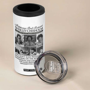 Shirley Chisholm 4 in 1 Can Cooler Tumbler You Make Progress By Implementing Ideas Quote TS12 Print Your Wear