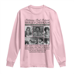 Shirley Chisholm Long Sleeve Shirt You Make Progress By Implementing Ideas Quote TS12 Light Pink Print Your Wear