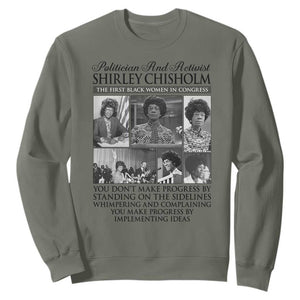 Shirley Chisholm Sweatshirt You Make Progress By Implementing Ideas Quote TS12 Military Green Print Your Wear