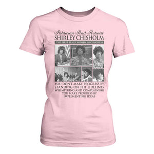 Shirley Chisholm T Shirt For Women You Make Progress By Implementing Ideas Quote TS12 Light Pink Print Your Wear
