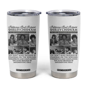 Shirley Chisholm Tumbler Cup You Make Progress By Implementing Ideas Quote TS12 White Print Your Wear