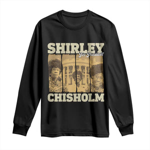 Shirley Chisholm For President Long Sleeve Shirt Historic Women Leader TS12 Black Print Your Wear