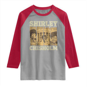 Shirley Chisholm For President Raglan Shirt Historic Women Leader TS12 Sport Gray Red Print Your Wear