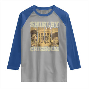 Shirley Chisholm For President Raglan Shirt Historic Women Leader TS12 Sport Gray Royal Print Your Wear