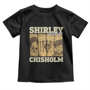 Shirley Chisholm For President Toddler T Shirt Historic Women Leader TS12 Black Print Your Wear