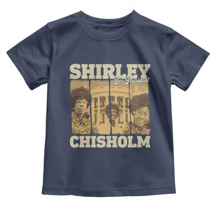 Shirley Chisholm For President Toddler T Shirt Historic Women Leader TS12 Navy Print Your Wear