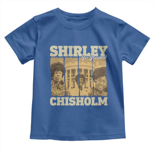 Shirley Chisholm For President Toddler T Shirt Historic Women Leader TS12 Royal Blue Print Your Wear