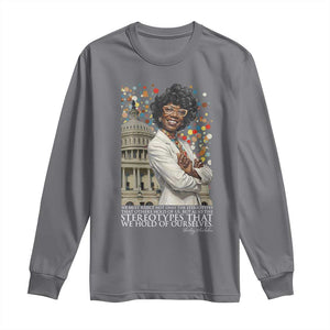 Shirley Chisholm Civil Rights Leader Quote Long Sleeve Shirt Reject Stereotype TS12 Charcoal Print Your Wear