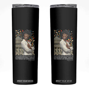 Shirley Chisholm Civil Rights Leader Quote Skinny Tumbler Reject Stereotype TS12 Black Print Your Wear
