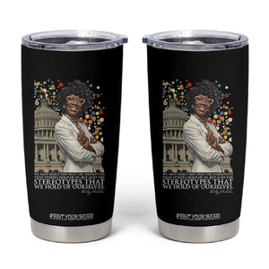 Shirley Chisholm Civil Rights Leader Quote Tumbler Cup Reject Stereotype TS12 Black Print Your Wear