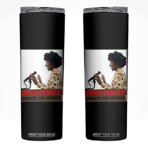 Shirley Chisholm Feminist Empowerment Skinny Tumbler Unbought And Unbossed TS12 Black Print Your Wear
