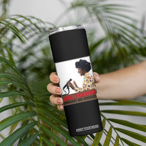 Shirley Chisholm Feminist Empowerment Skinny Tumbler Unbought And Unbossed TS12 Print Your Wear