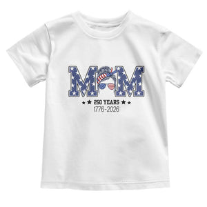 Patriotic Mothers Day Gift Toddler T Shirt USA 250 Years Celebration TS12 White Print Your Wear