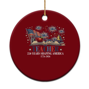 250 Years Shaping America Educator Ceramic Ornament USA 250th Anniversary TS12 1pc Red Print Your Wear