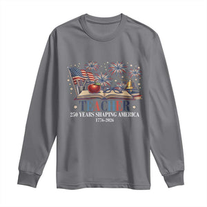 250 Years Shaping America Educator Long Sleeve Shirt USA 250th Anniversary TS12 Charcoal Print Your Wear